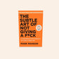 The subtle art of not giving a f*ck - Mark Manson
