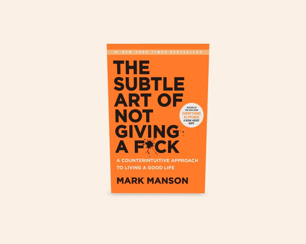 The subtle art of not giving a f*ck - Mark Manson