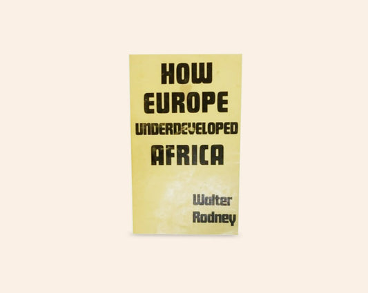 How Europe underdeveloped Africa - Walter Rodney