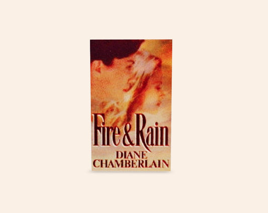 Fire & rain - Diane Chamberlain