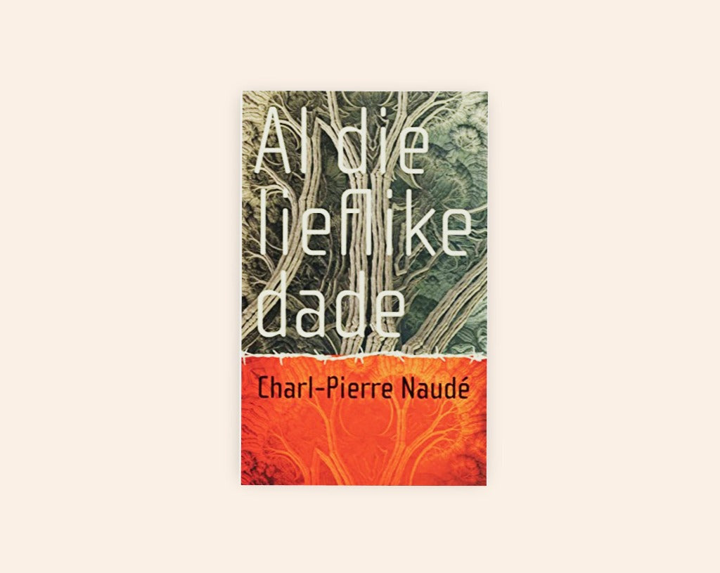 Al die lieflike dade - Charl-Pierre Naudé