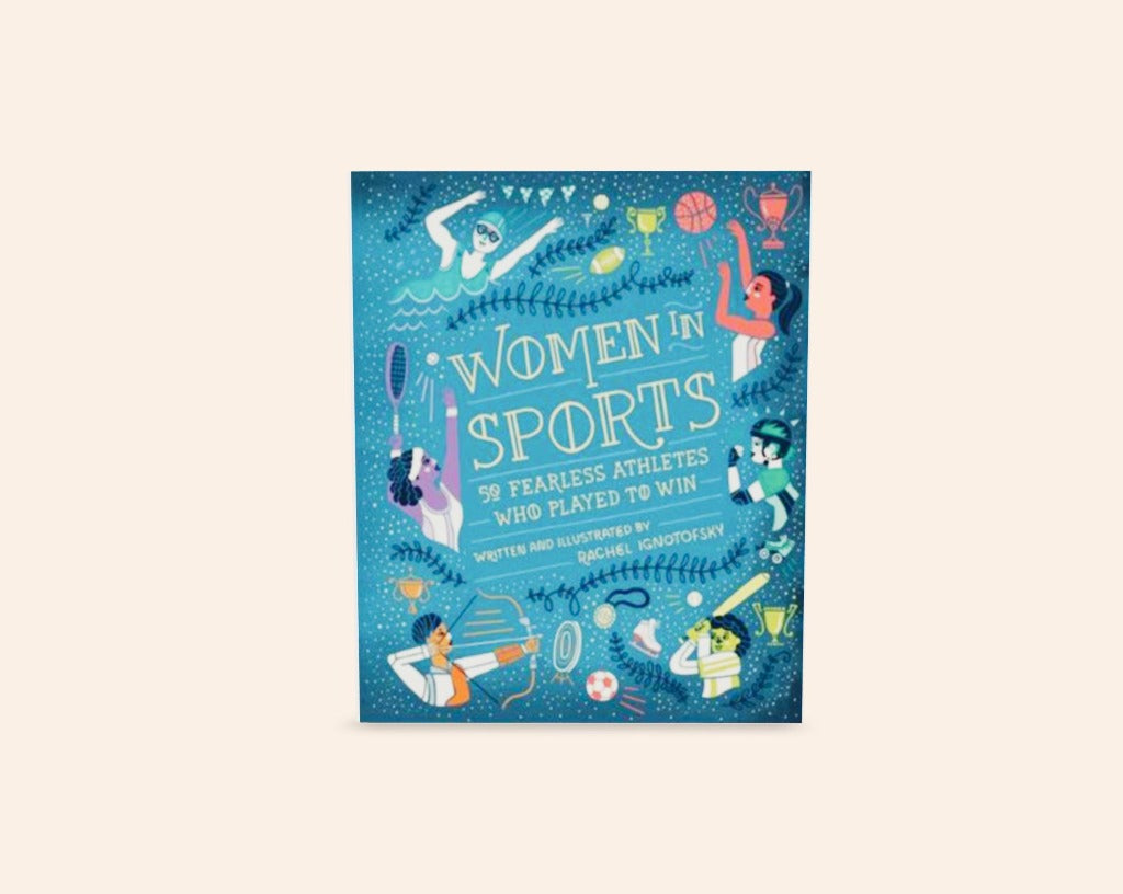 Women in sport: 50 fearless athletes wo played to win - Rachel Ignotofsky