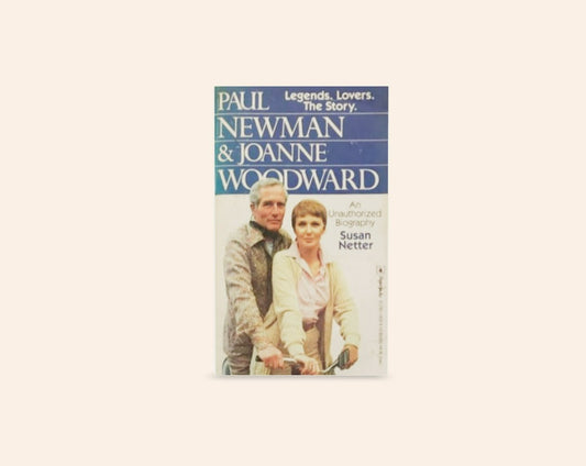 Paul Newman & Joanne Woodward: An unauthorized biography - Susan Netter