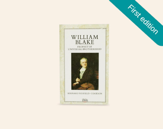 William Blake: Prophet of universal brotherhood (First edition)